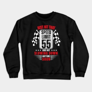 55th Birthday Speed Limit Sign 55 Years Old Funny Racing Crewneck Sweatshirt